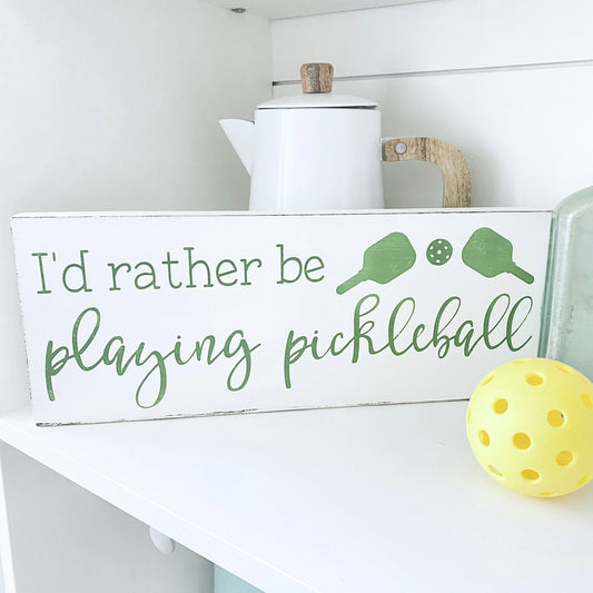 I'd Rather Be playing Pickleball Sign