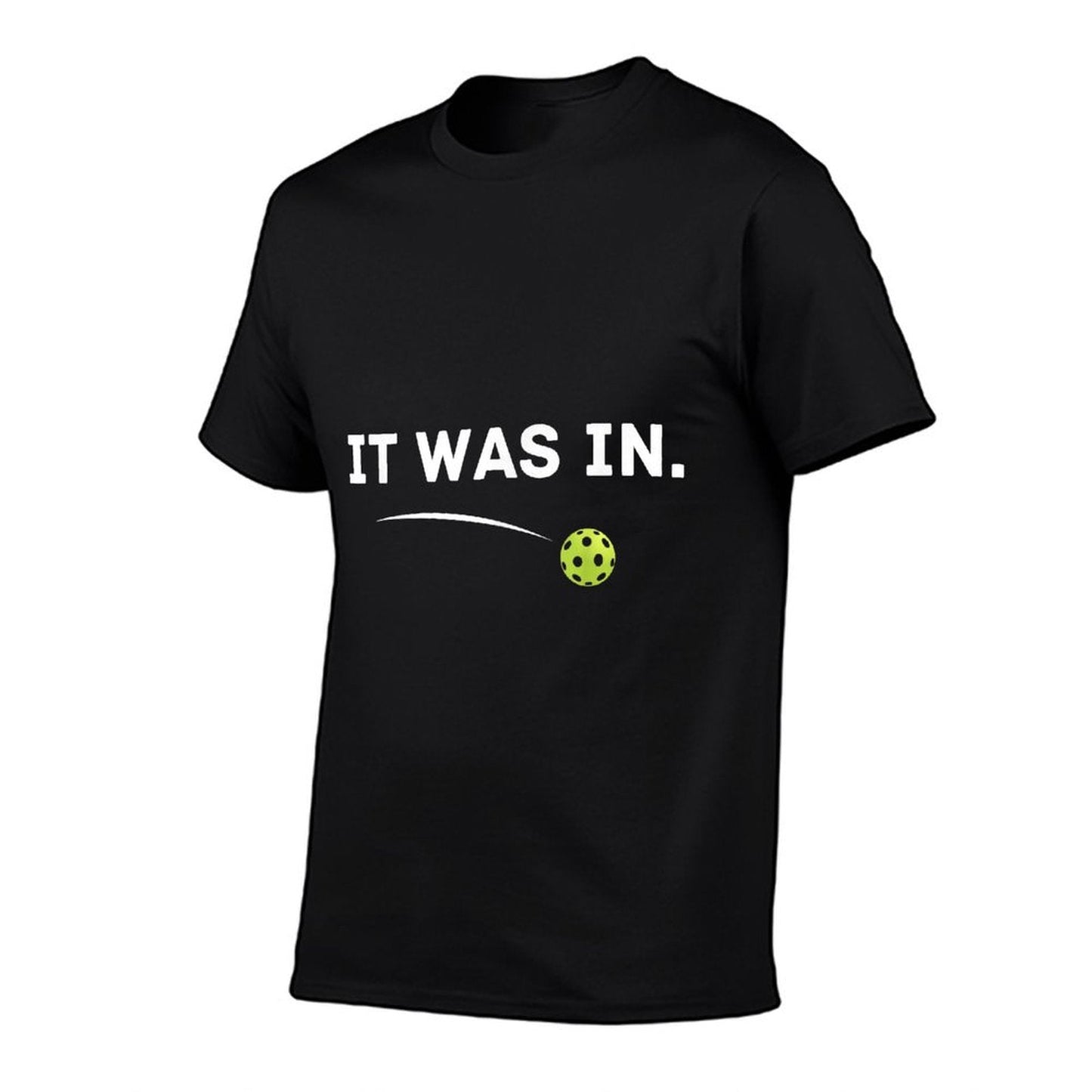 It Was In Funny Pickleball Player Paddleball Lover T-Shirt