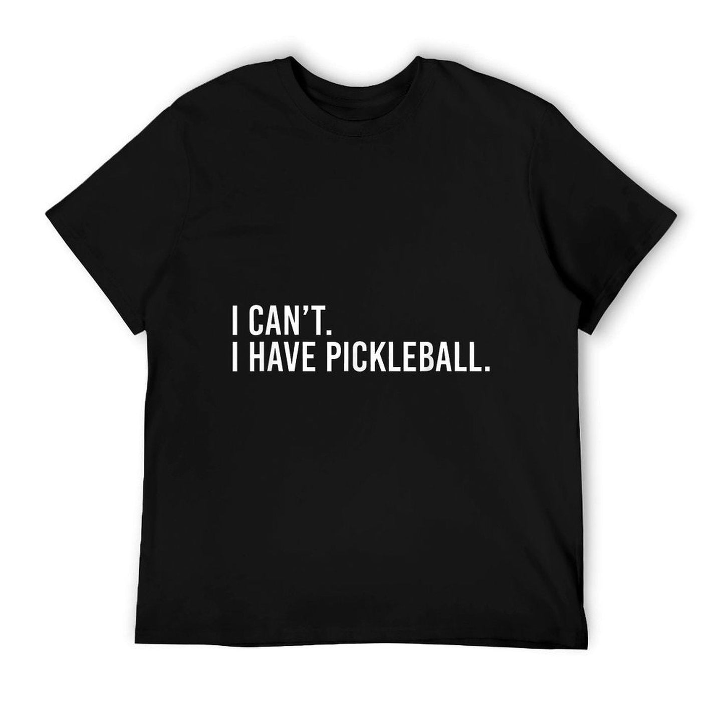 Cool Pickleball Coach With Saying I Can&#39;t I Have Pickleball T-Shirt
